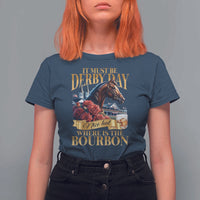 Funny Horse Racing Derby Day T Shirt For Women It Must Be Derby Day Nice Hat Where Is The Bourbon