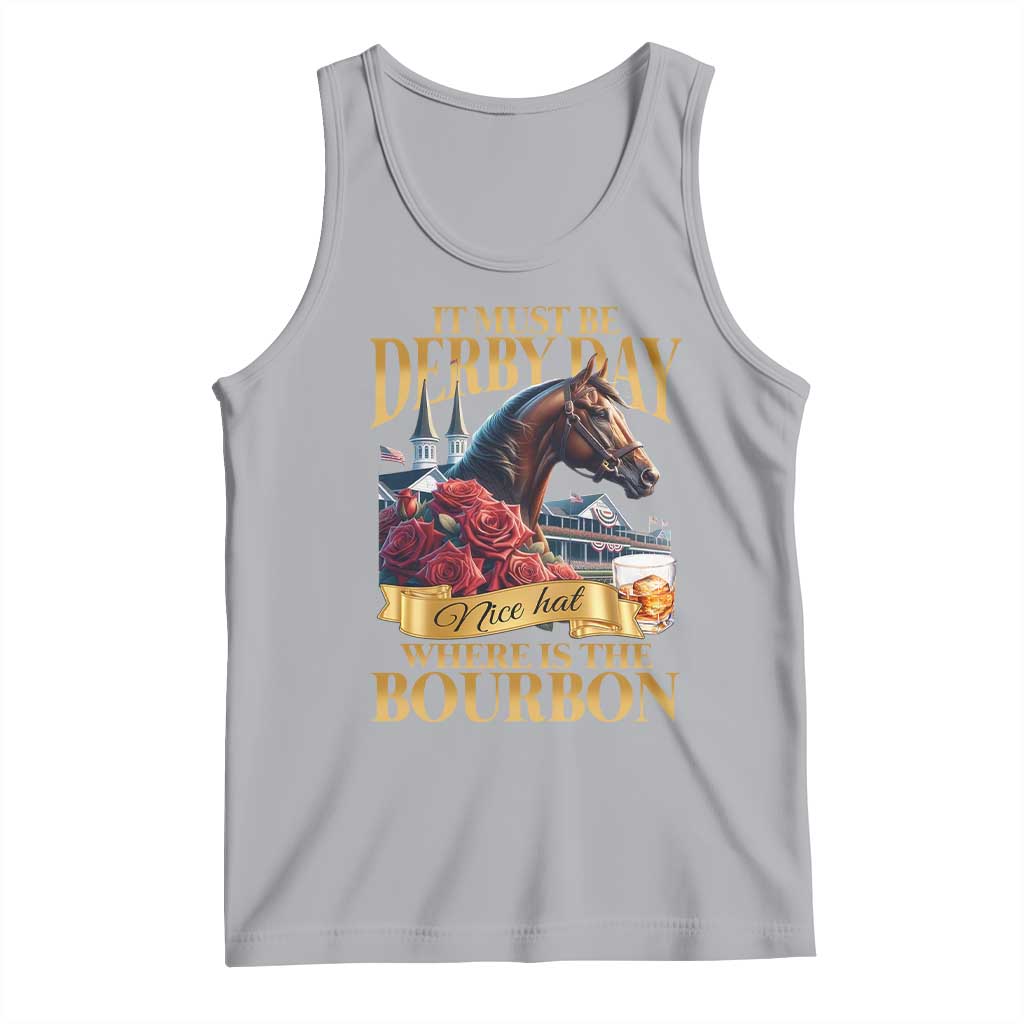 Funny Horse Racing Derby Day Tank Top It Must Be Derby Day Nice Hat Where Is The Bourbon