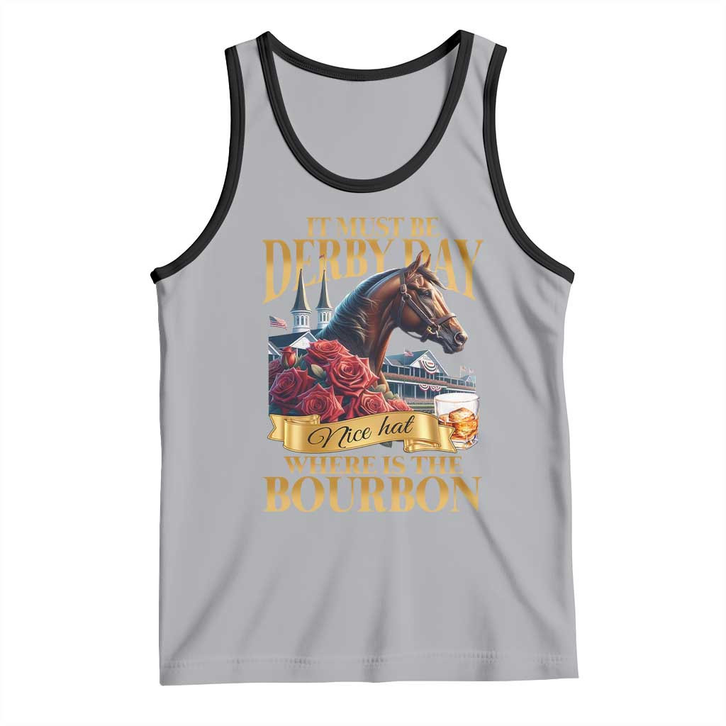Funny Horse Racing Derby Day Tank Top It Must Be Derby Day Nice Hat Where Is The Bourbon