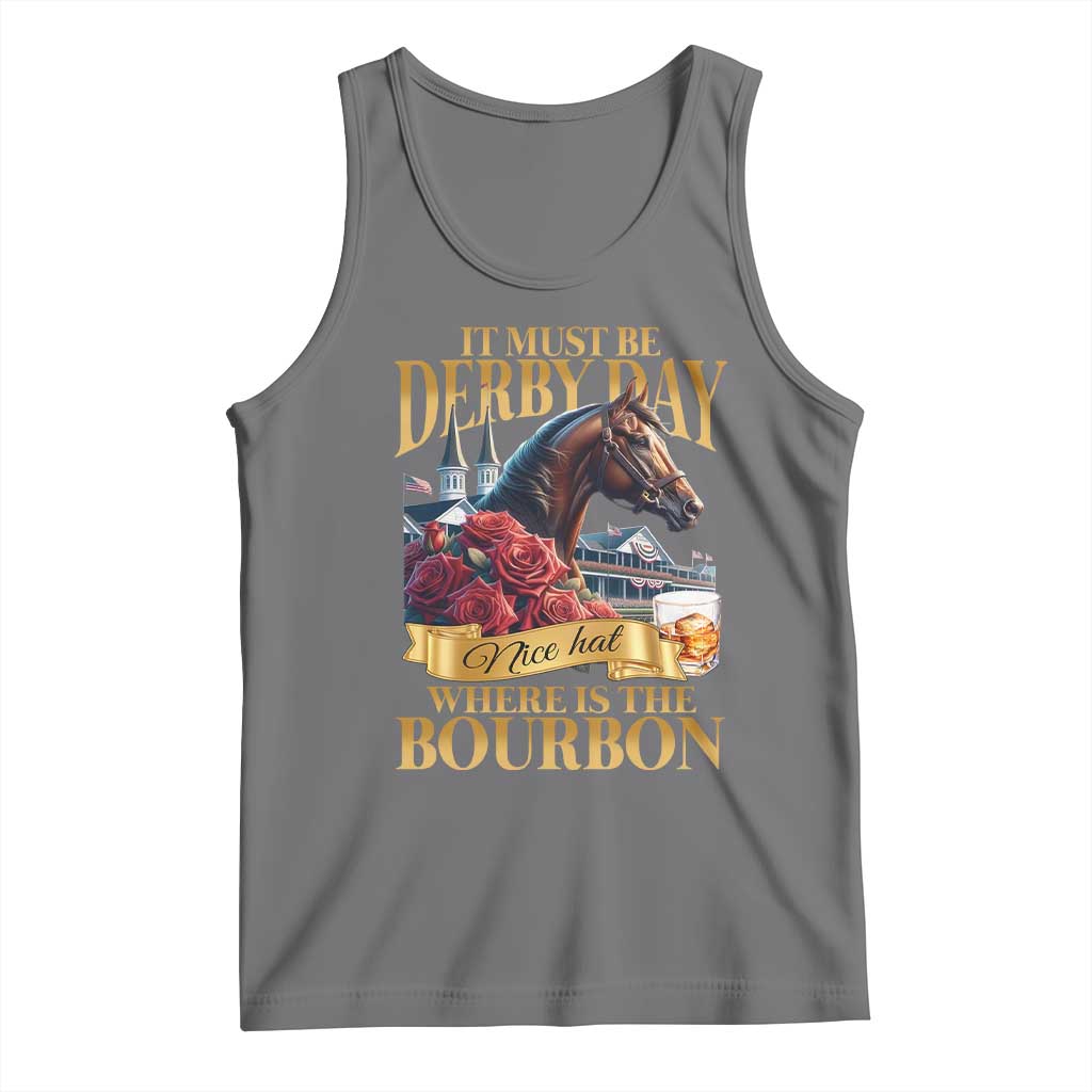 Funny Horse Racing Derby Day Tank Top It Must Be Derby Day Nice Hat Where Is The Bourbon