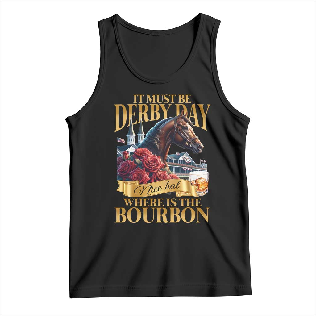 Funny Horse Racing Derby Day Tank Top It Must Be Derby Day Nice Hat Where Is The Bourbon