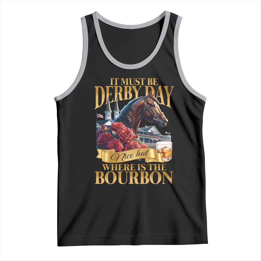 Funny Horse Racing Derby Day Tank Top It Must Be Derby Day Nice Hat Where Is The Bourbon