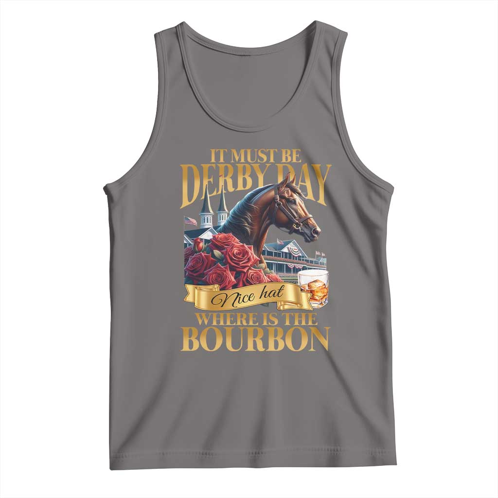 Funny Horse Racing Derby Day Tank Top It Must Be Derby Day Nice Hat Where Is The Bourbon