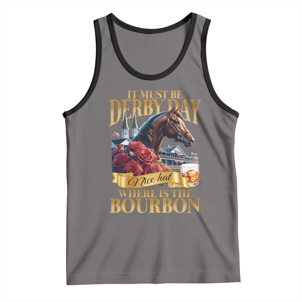Funny Horse Racing Derby Day Tank Top It Must Be Derby Day Nice Hat Where Is The Bourbon