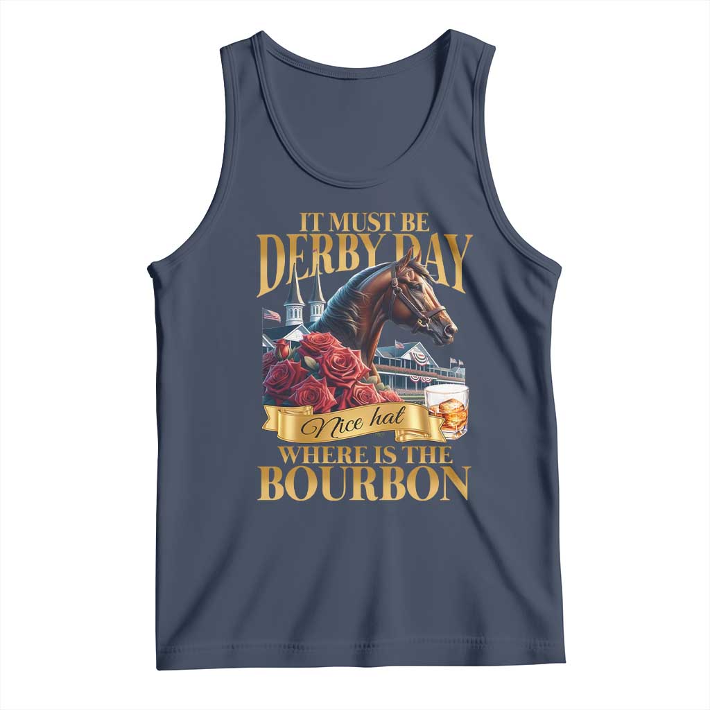 Funny Horse Racing Derby Day Tank Top It Must Be Derby Day Nice Hat Where Is The Bourbon