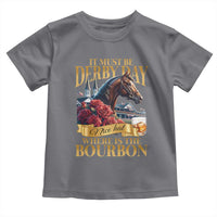 Funny Horse Racing Derby Day Toddler T Shirt It Must Be Derby Day Nice Hat Where Is The Bourbon