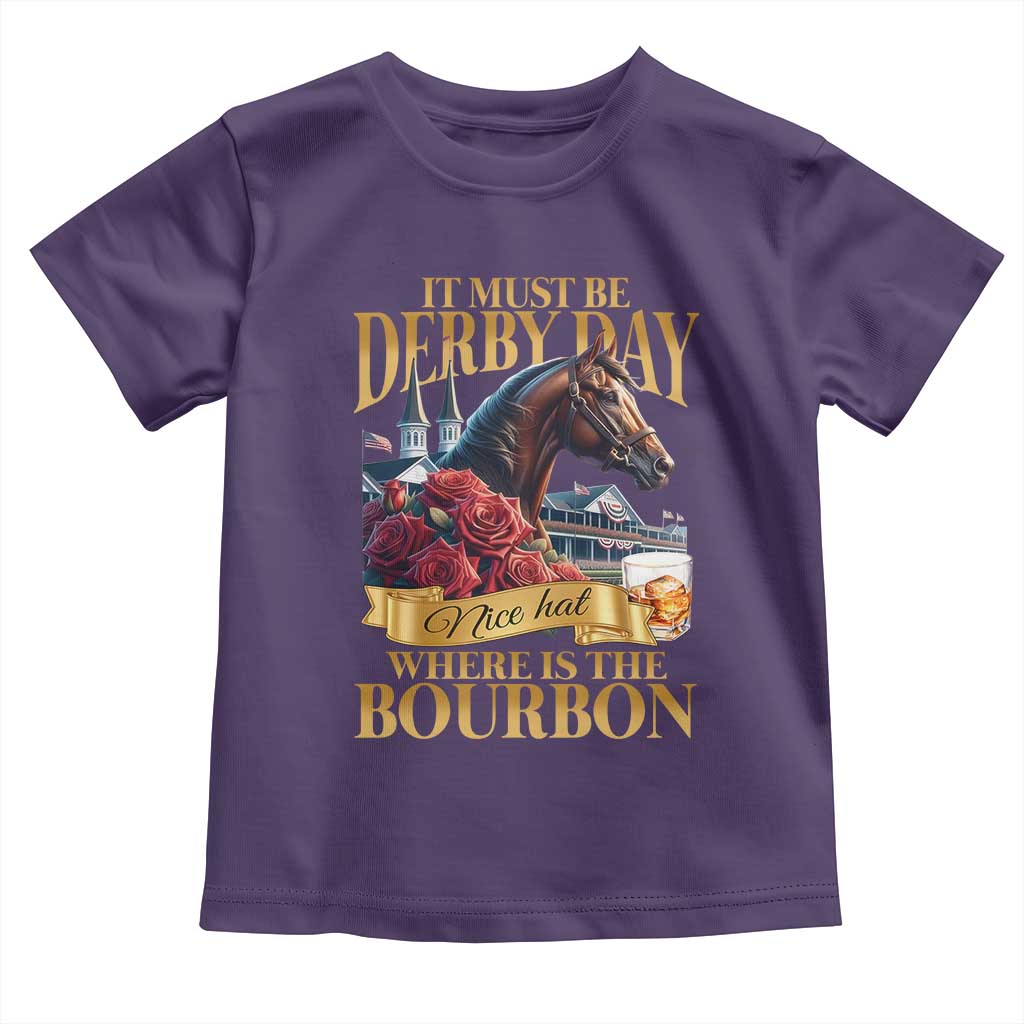 Funny Horse Racing Derby Day Toddler T Shirt It Must Be Derby Day Nice Hat Where Is The Bourbon