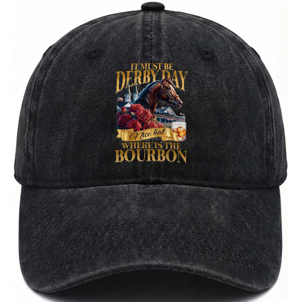 Funny Horse Racing Derby Day Washed Cotton Baseball Cap It Must Be Derby Day Nice Hat Where Is The Bourbon