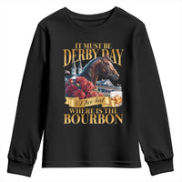 Funny Horse Racing Derby Day Youth Sweatshirt It Must Be Derby Day Nice Hat Where Is The Bourbon