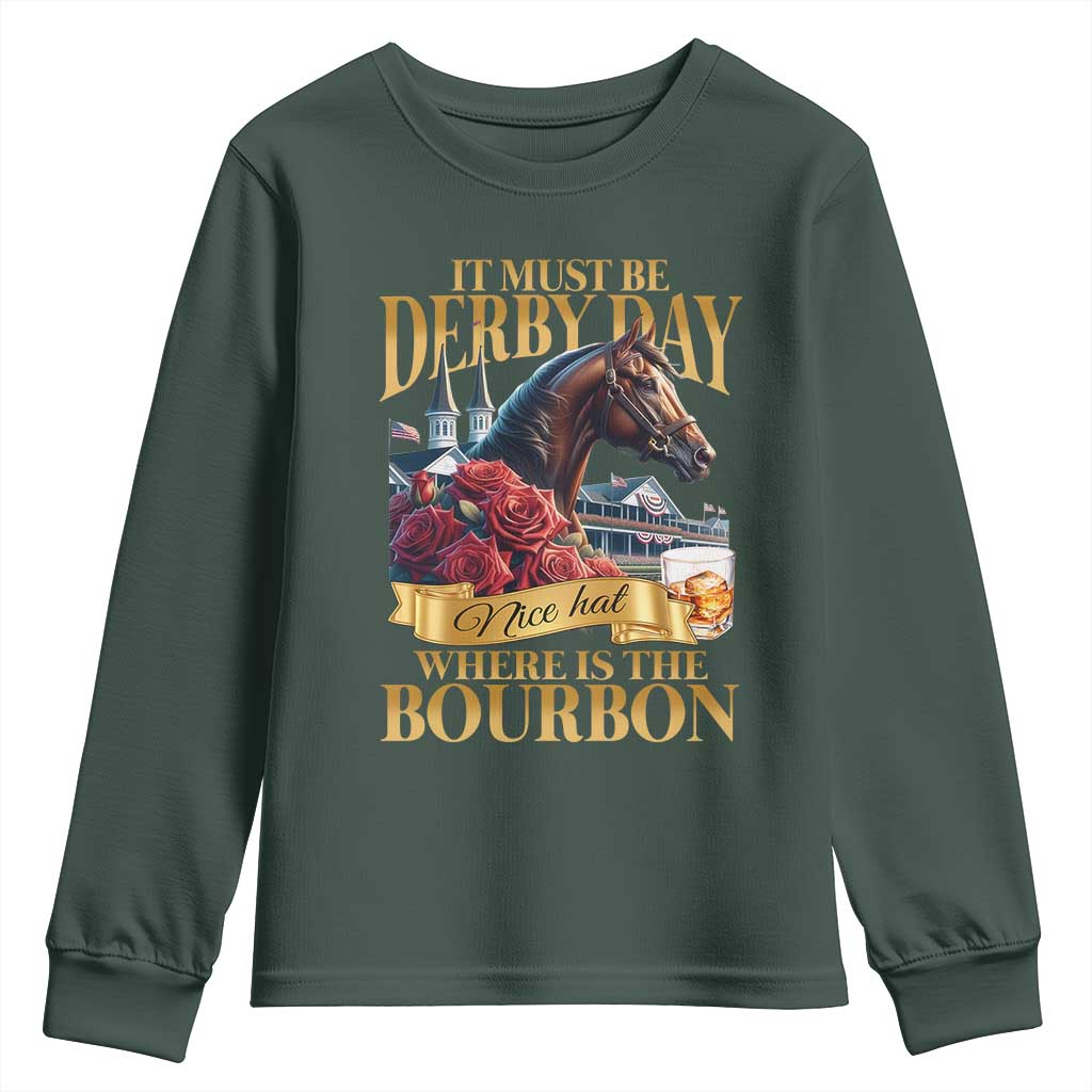 Funny Horse Racing Derby Day Youth Sweatshirt It Must Be Derby Day Nice Hat Where Is The Bourbon