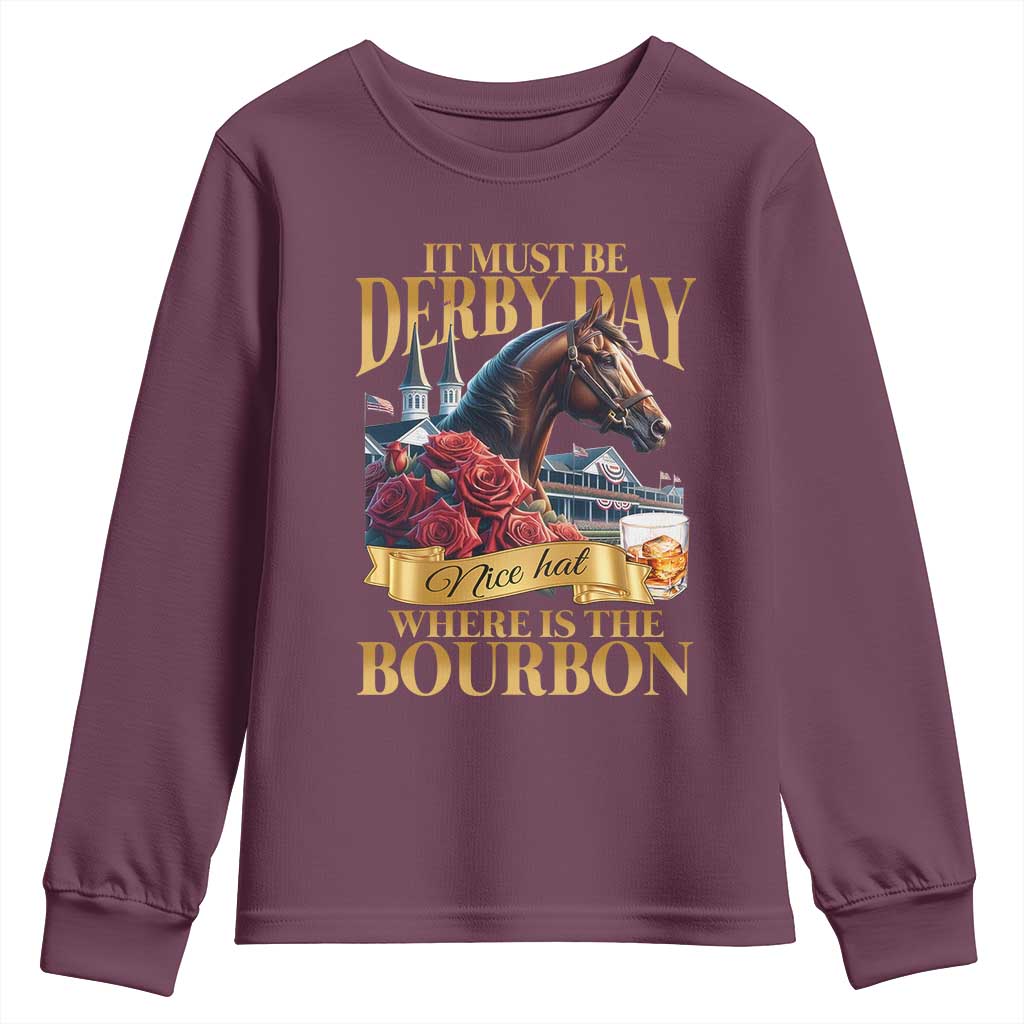 Funny Horse Racing Derby Day Youth Sweatshirt It Must Be Derby Day Nice Hat Where Is The Bourbon