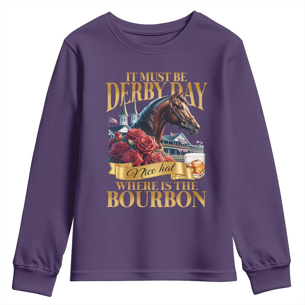 Funny Horse Racing Derby Day Youth Sweatshirt It Must Be Derby Day Nice Hat Where Is The Bourbon
