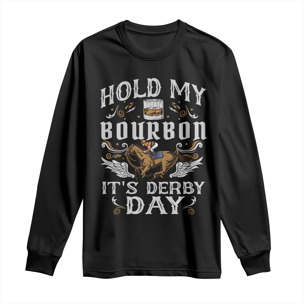 Funny Hold My Bourbon It's Derby Day Long Sleeve Shirt Horse Racing