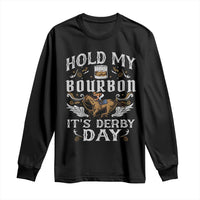 Funny Hold My Bourbon It's Derby Day Long Sleeve Shirt Horse Racing