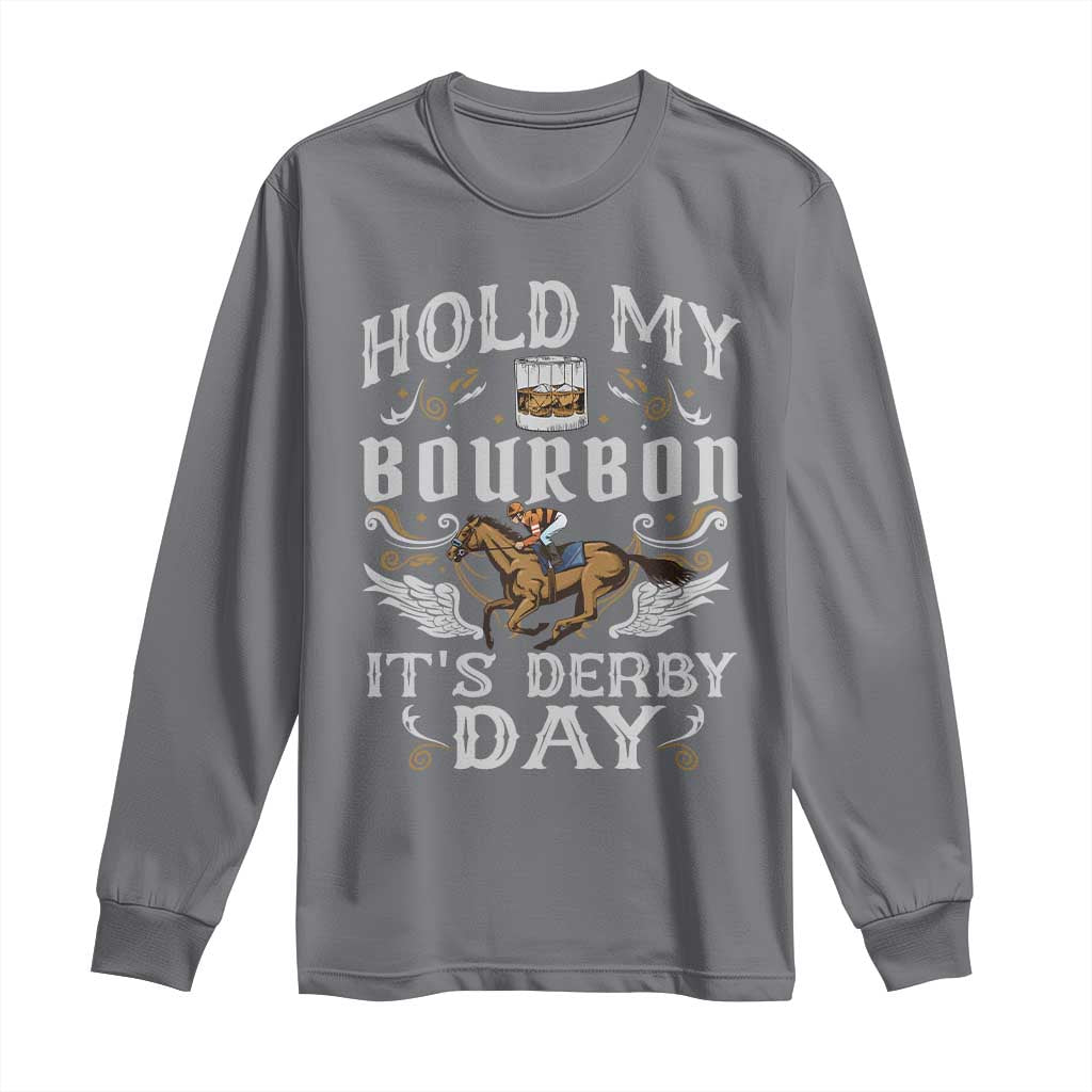 Funny Hold My Bourbon It's Derby Day Long Sleeve Shirt Horse Racing