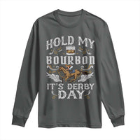Funny Hold My Bourbon It's Derby Day Long Sleeve Shirt Horse Racing
