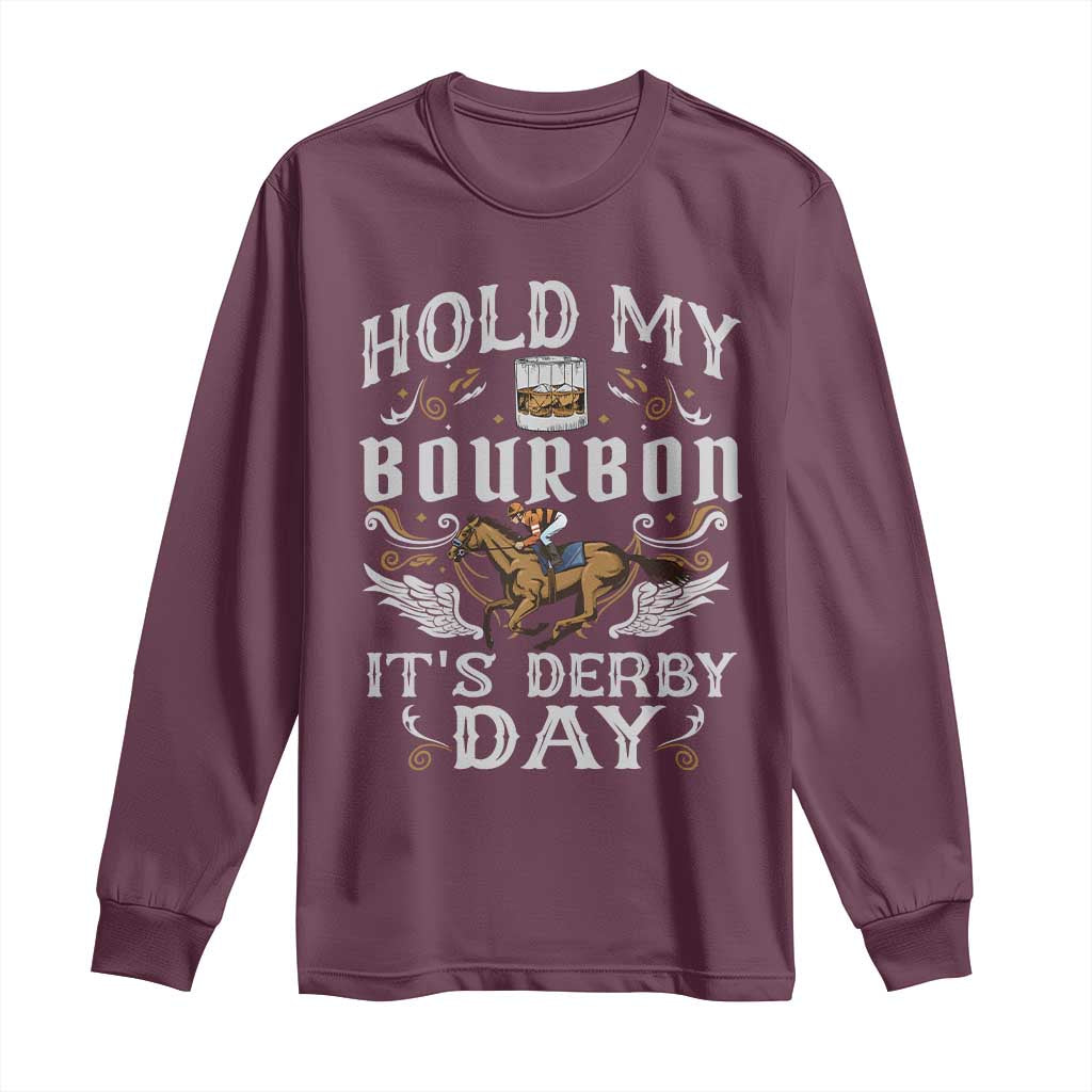 Funny Hold My Bourbon It's Derby Day Long Sleeve Shirt Horse Racing