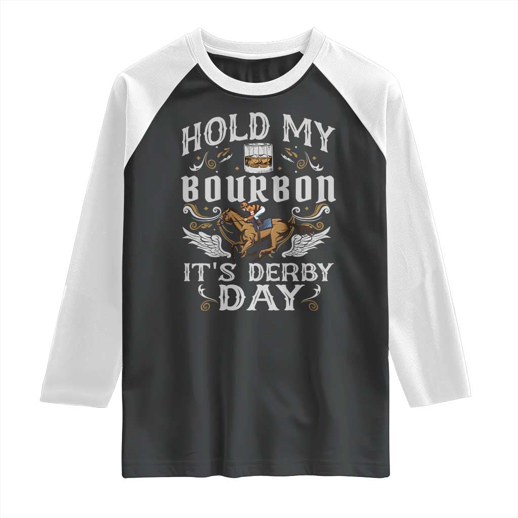Funny Hold My Bourbon It's Derby Day Raglan Shirt Horse Racing