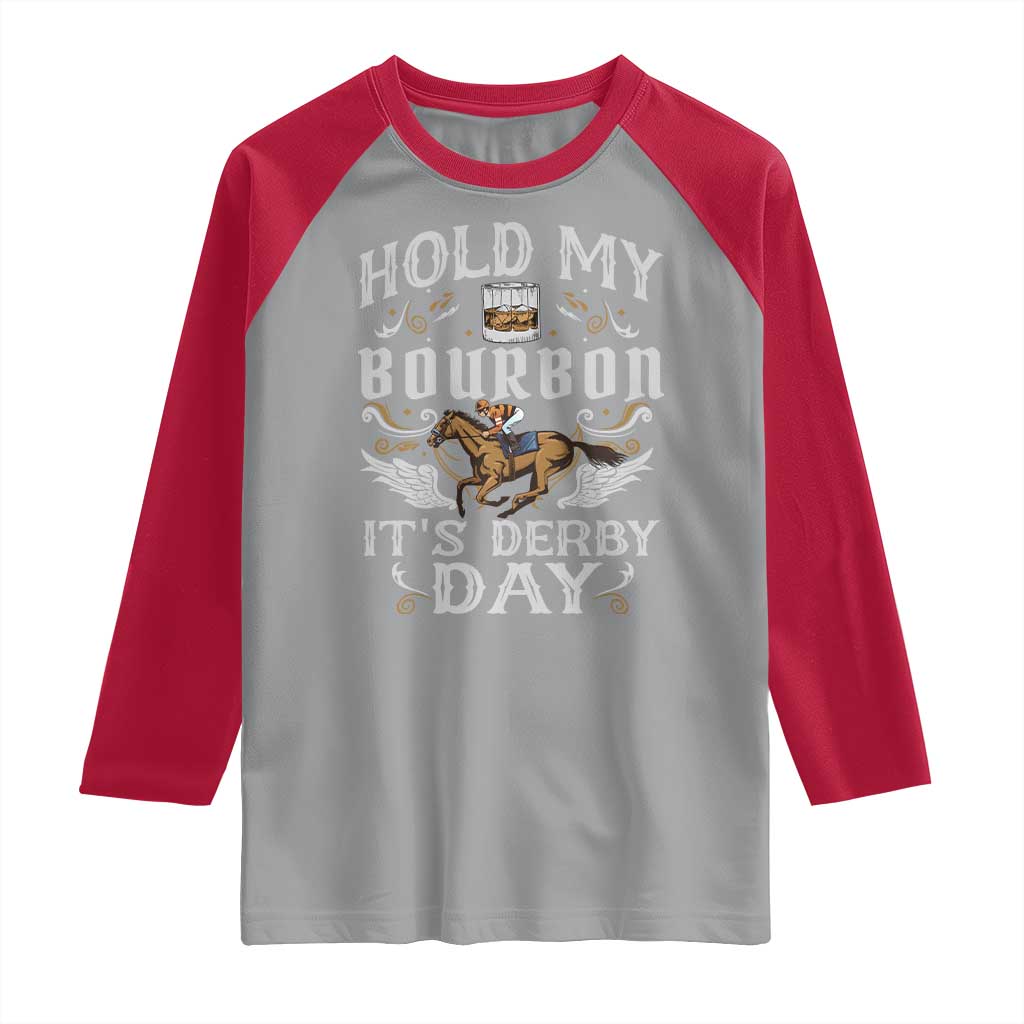 Funny Hold My Bourbon It's Derby Day Raglan Shirt Horse Racing