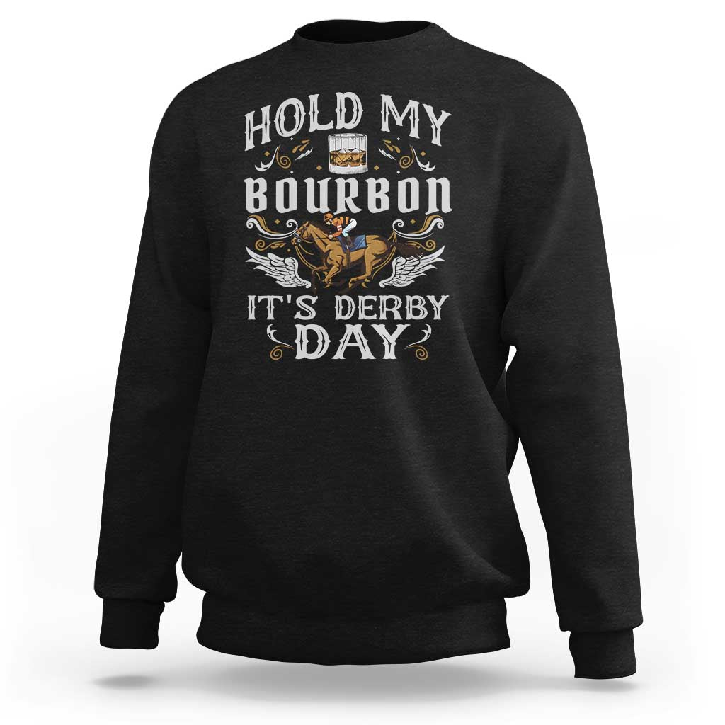 Funny Hold My Bourbon It's Derby Day Sweatshirt Horse Racing