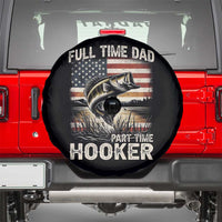 Funny Full Time Dad Part Time Hooker Spare Tire Cover Fisherman Father's Day American Flag