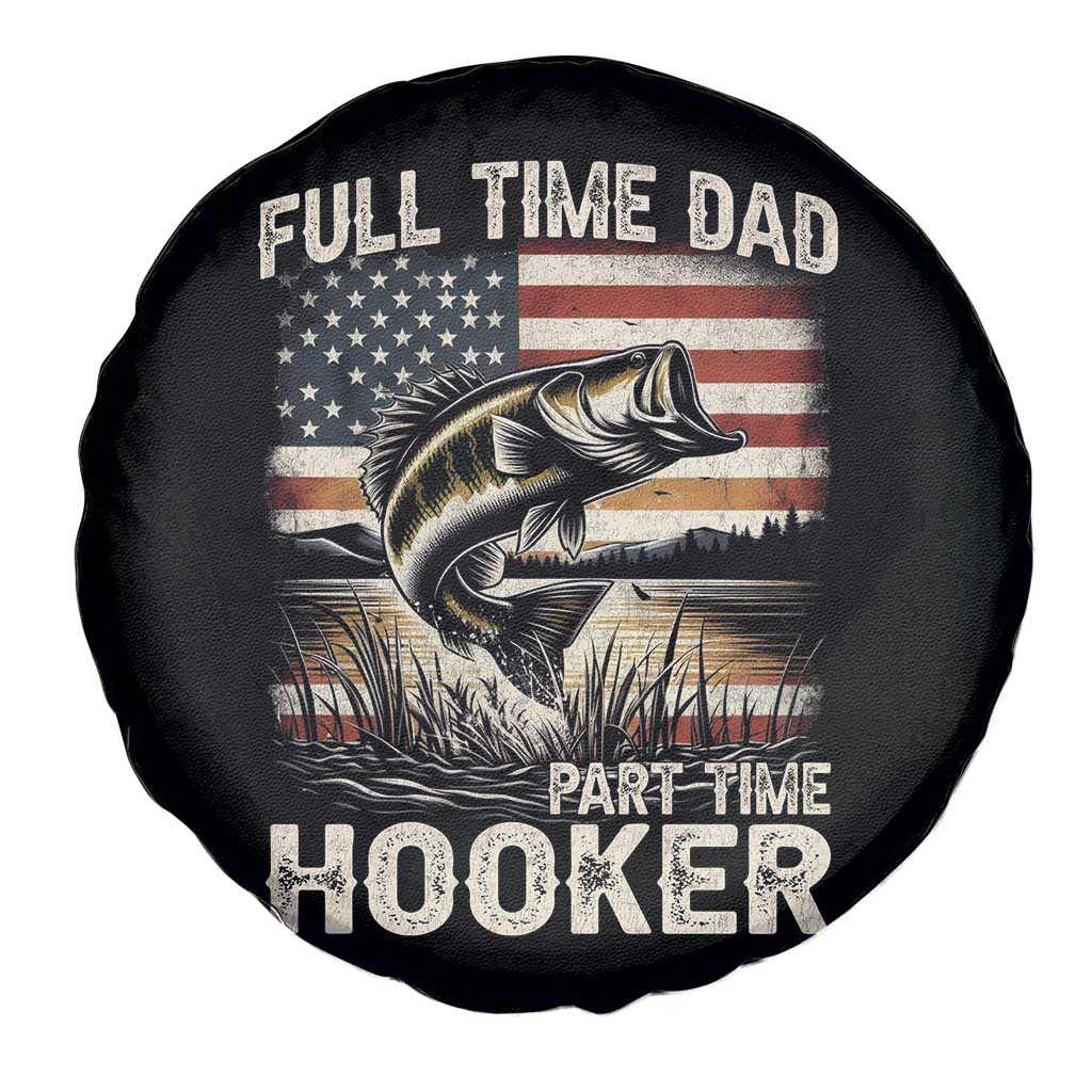 Funny Full Time Dad Part Time Hooker Spare Tire Cover Fisherman Father's Day American Flag