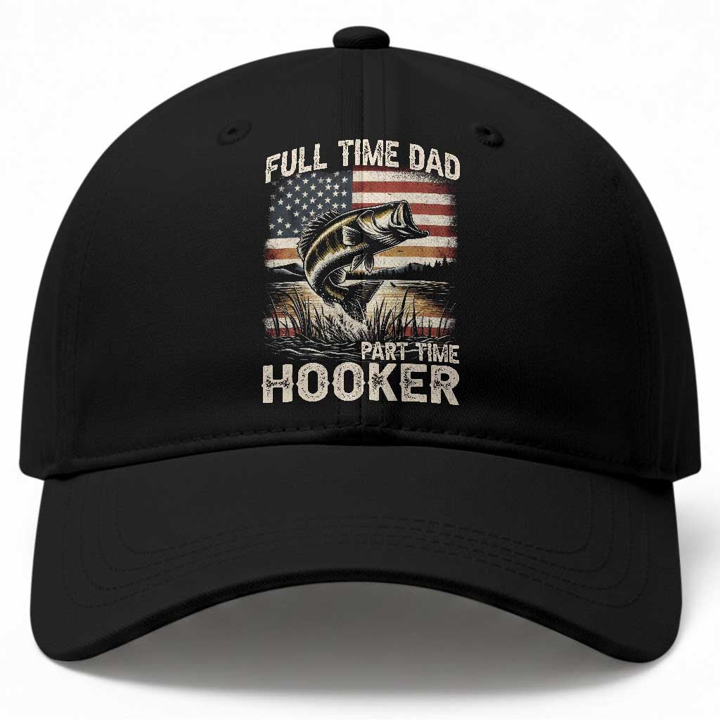 Funny Full Time Dad Part Time Hooker Baseball Cap Fisherman Father's Day American Flag