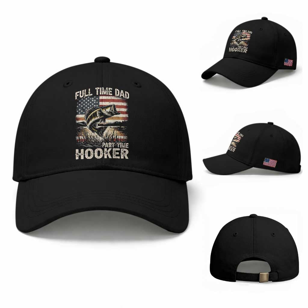Funny Full Time Dad Part Time Hooker Baseball Cap Fisherman Father's Day American Flag