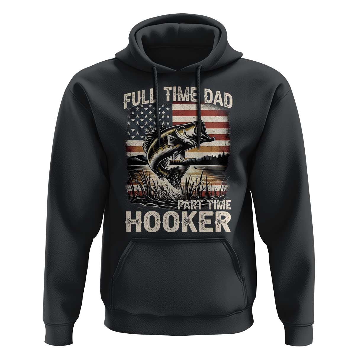 Funny Full Time Dad Part Time Hooker Hoodie Fisherman Father's Day American Flag