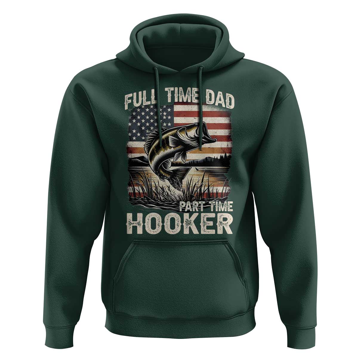 Funny Full Time Dad Part Time Hooker Hoodie Fisherman Father's Day American Flag