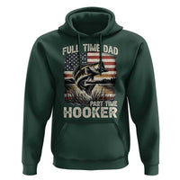Funny Full Time Dad Part Time Hooker Hoodie Fisherman Father's Day American Flag