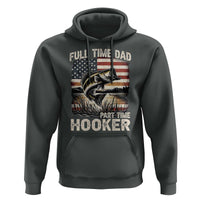 Funny Full Time Dad Part Time Hooker Hoodie Fisherman Father's Day American Flag