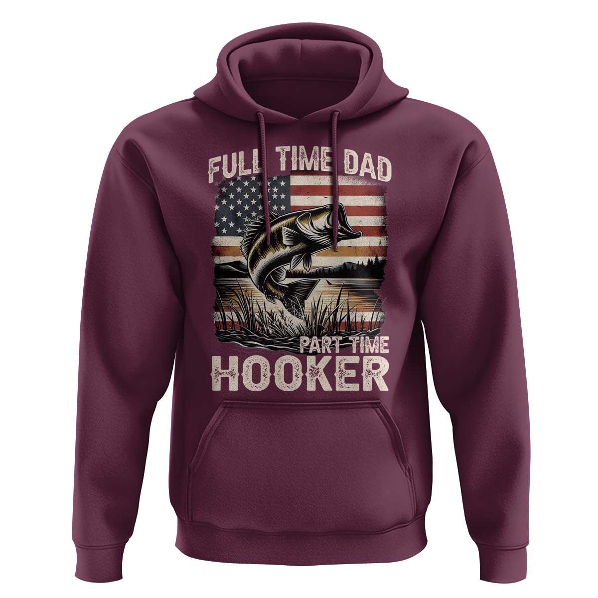Funny Full Time Dad Part Time Hooker Hoodie Fisherman Father's Day American Flag
