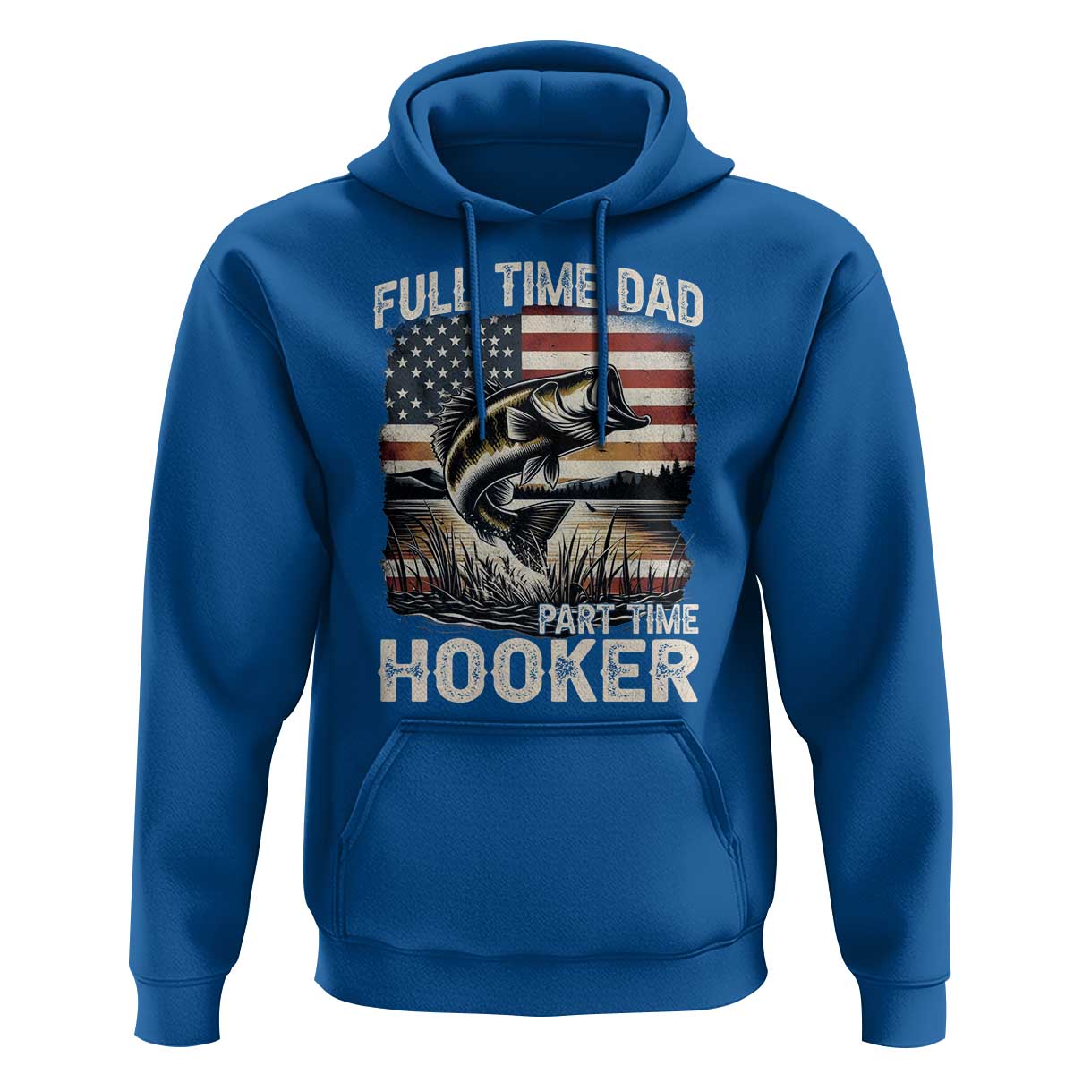 Funny Full Time Dad Part Time Hooker Hoodie Fisherman Father's Day American Flag