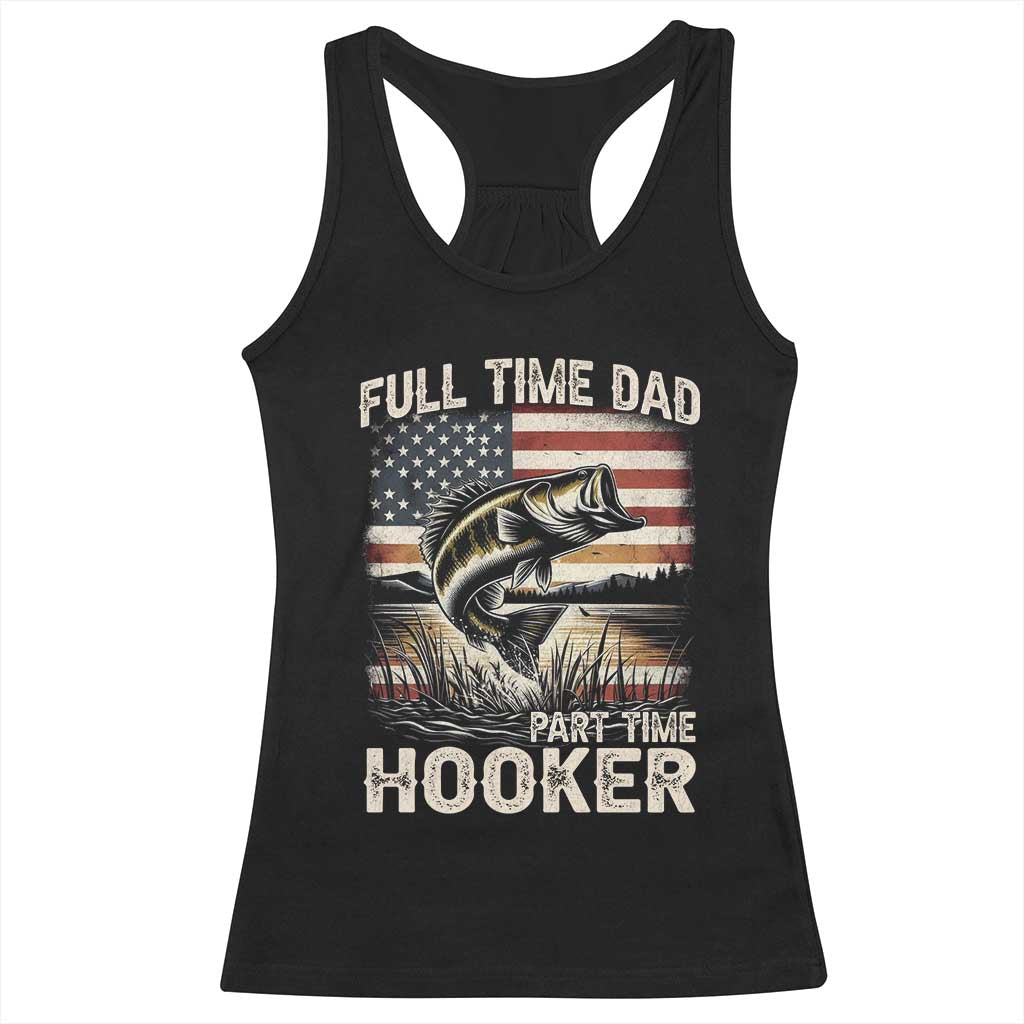 Funny Full Time Dad Part Time Hooker Racerback Tank Top Fisherman Father's Day American Flag