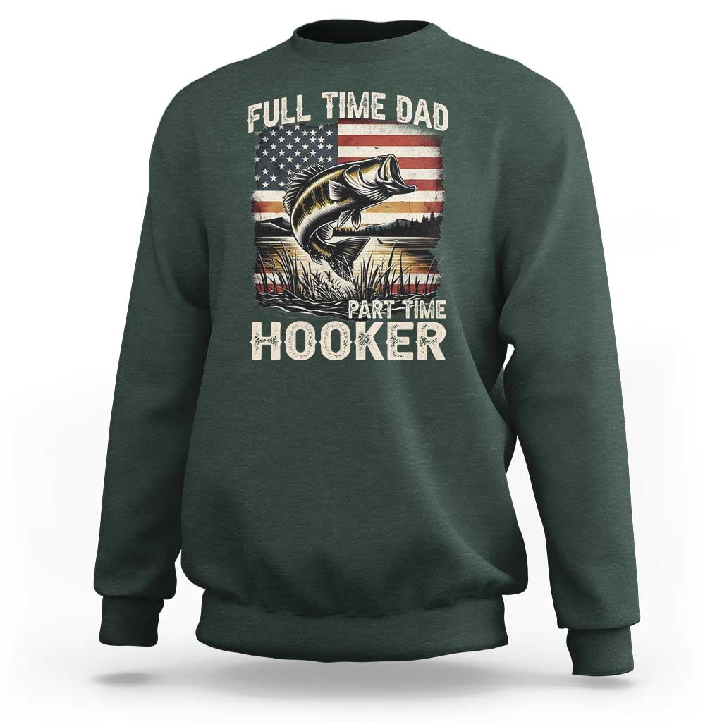 Funny Full Time Dad Part Time Hooker Sweatshirt Fisherman Father's Day American Flag