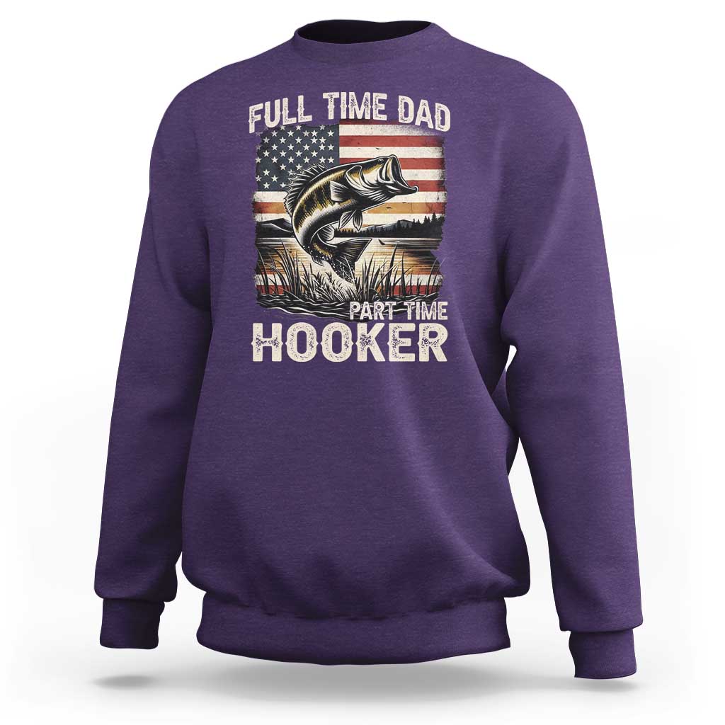Funny Full Time Dad Part Time Hooker Sweatshirt Fisherman Father's Day American Flag