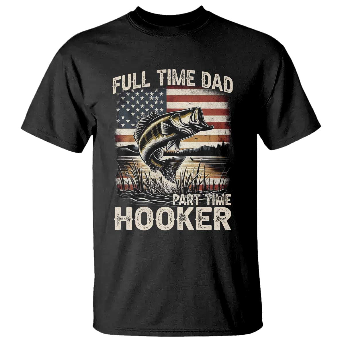 Funny Full Time Dad Part Time Hooker T Shirt Fisherman Father's Day American Flag