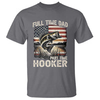 Funny Full Time Dad Part Time Hooker T Shirt Fisherman Father's Day American Flag