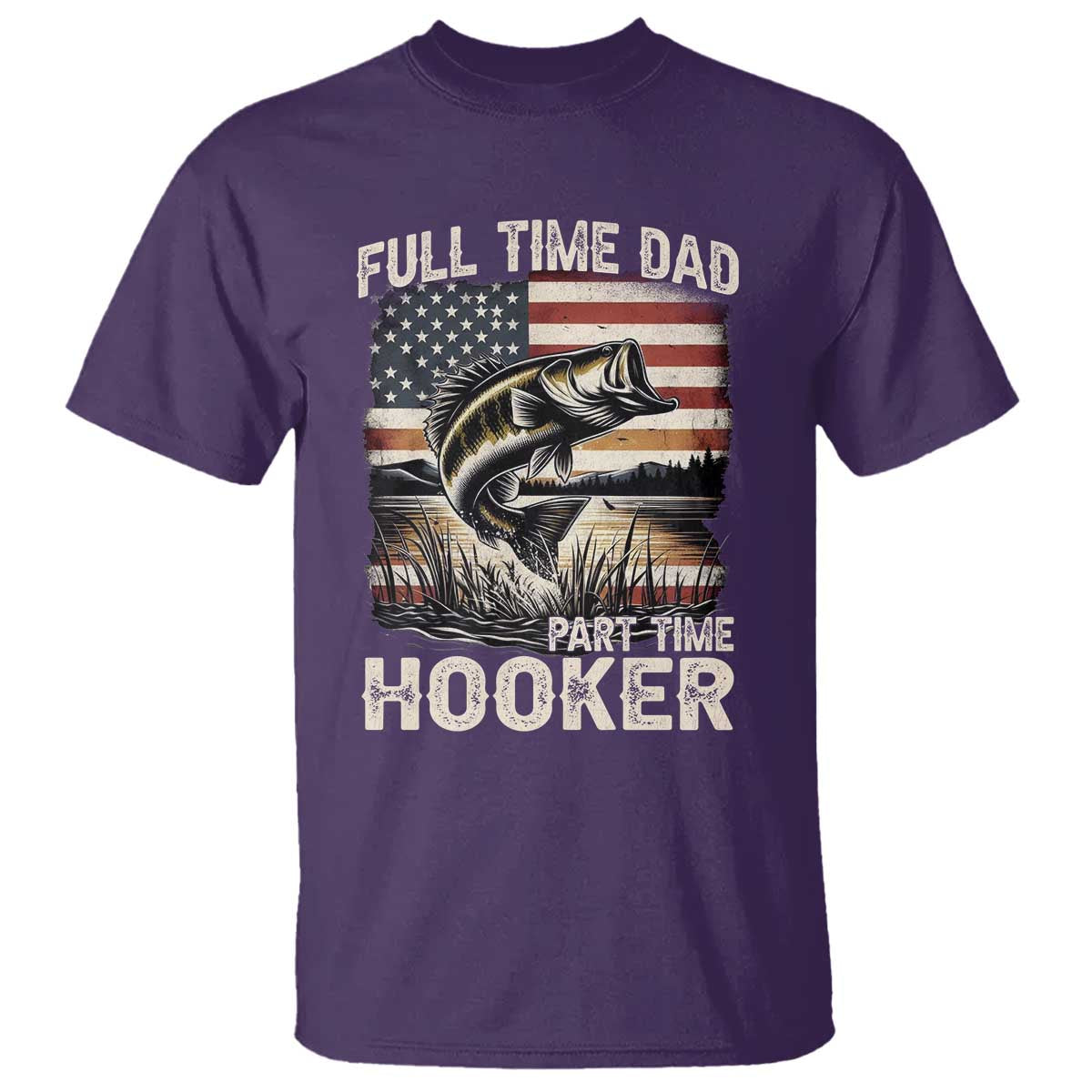 Funny Full Time Dad Part Time Hooker T Shirt Fisherman Father's Day American Flag