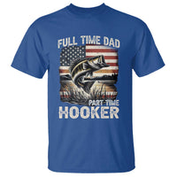 Funny Full Time Dad Part Time Hooker T Shirt Fisherman Father's Day American Flag