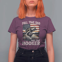 Funny Full Time Dad Part Time Hooker T Shirt For Women Fisherman Father's Day American Flag