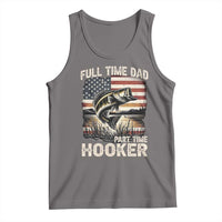 Funny Full Time Dad Part Time Hooker Tank Top Fisherman Father's Day American Flag