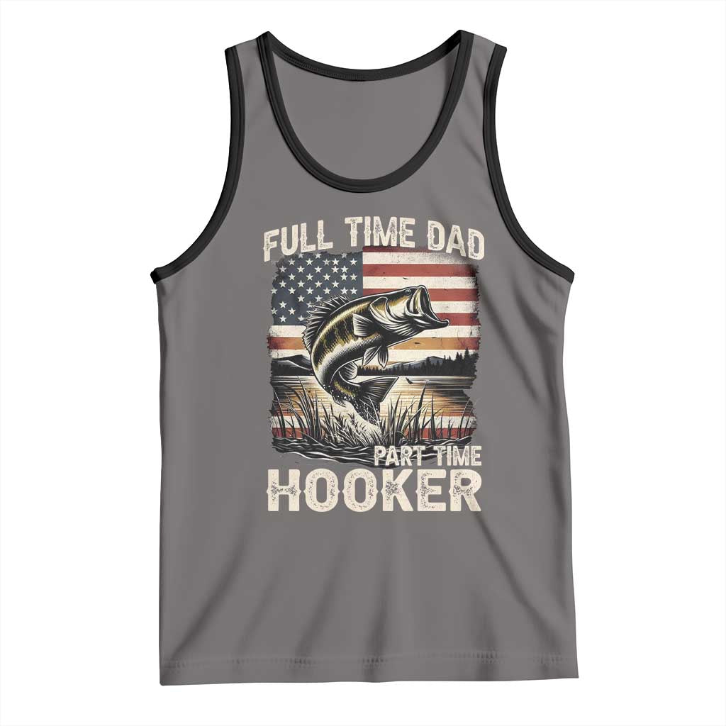 Funny Full Time Dad Part Time Hooker Tank Top Fisherman Father's Day American Flag