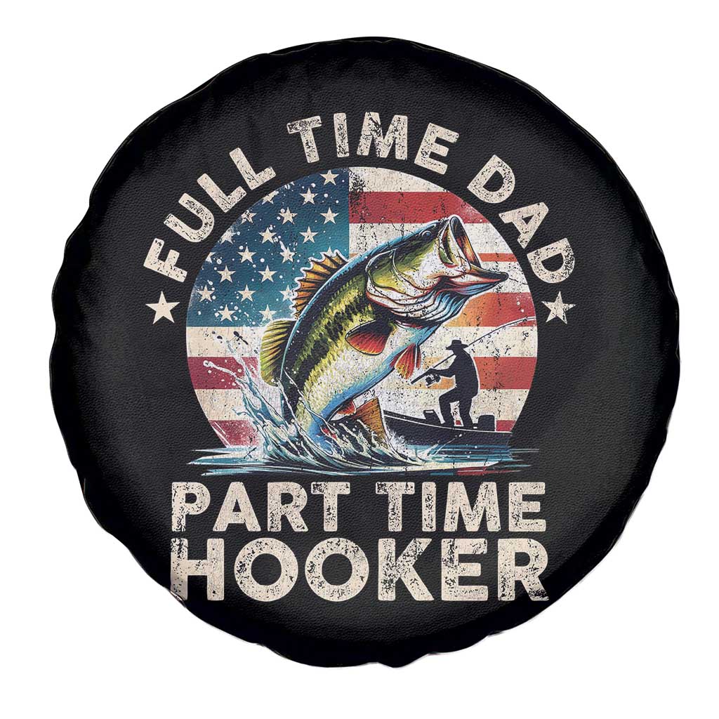 Funny Full Time Dad Part Time Hooker Spare Tire Cover Fishing Dad American Flag