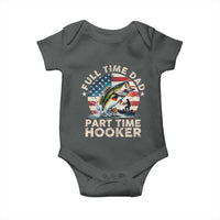 Funny Full Time Dad Part Time Hooker Baby Onesie Fishing Dad American Flag
