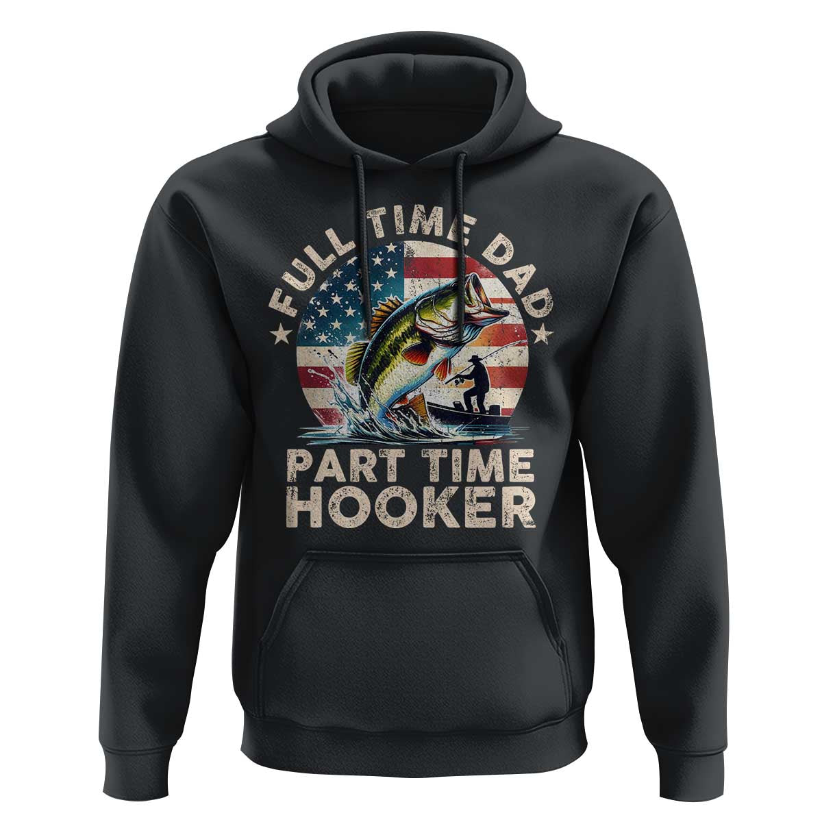 Funny Full Time Dad Part Time Hooker Hoodie Fishing Dad American Flag