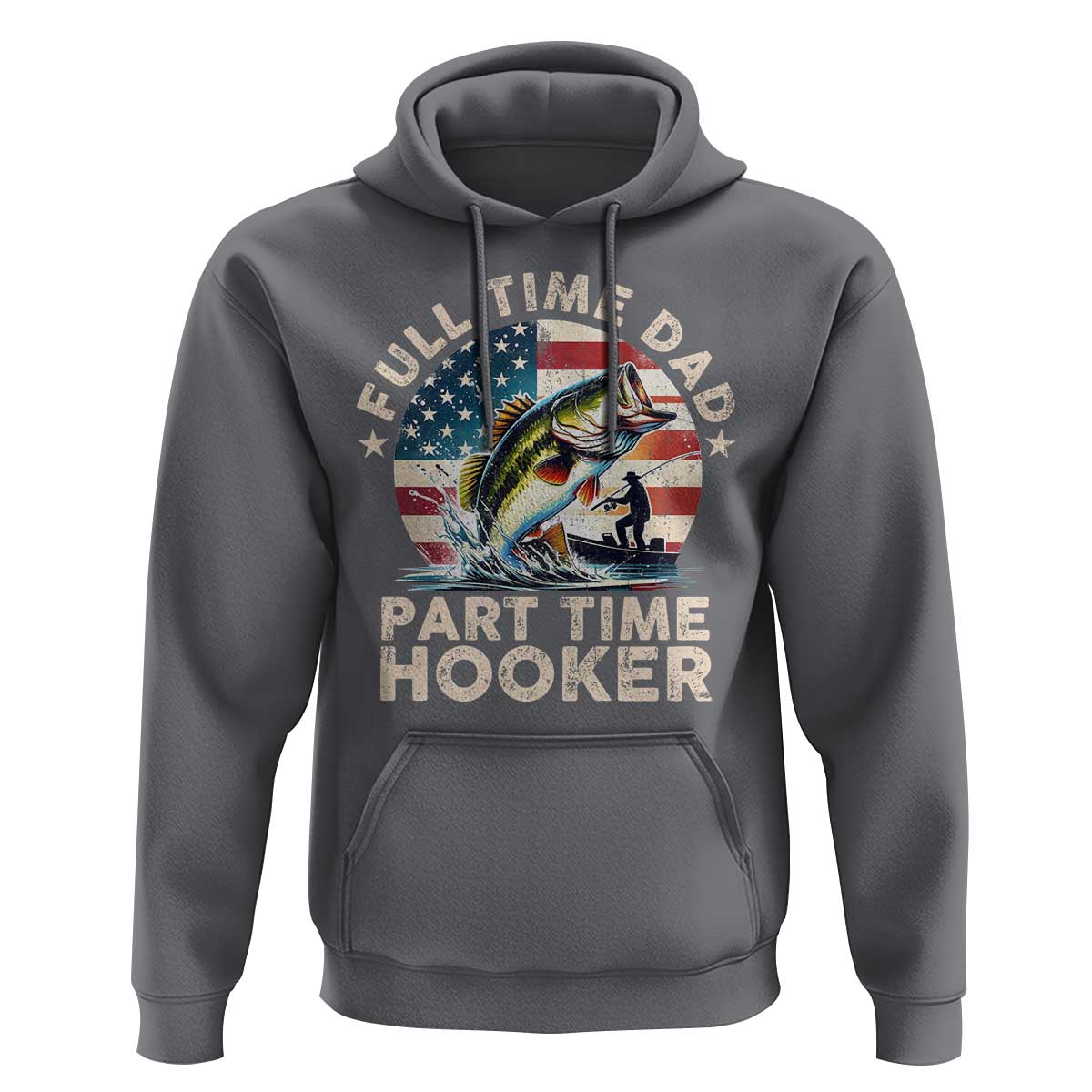 Funny Full Time Dad Part Time Hooker Hoodie Fishing Dad American Flag