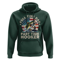 Funny Full Time Dad Part Time Hooker Hoodie Fishing Dad American Flag