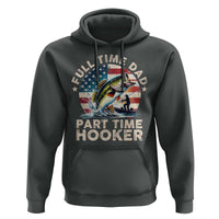 Funny Full Time Dad Part Time Hooker Hoodie Fishing Dad American Flag
